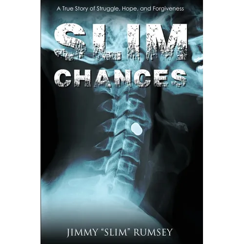 Slim Chances: A True Story of Struggle, Hope, and Forgiveness - Paperback