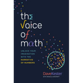 The Voice of Math: Unlock Your Imagination with the Narrative of Numbers - Paperback