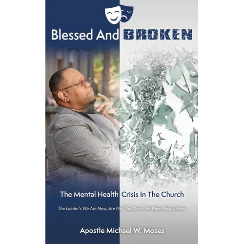 Blessed And Broken: The Mental Health Crisis In The Church - Paperback