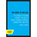The Urge to the Sea: The Course of Russian History: The Role of Rivers, Portages, Ostrogs, Monasteries, and Furs - Paperback