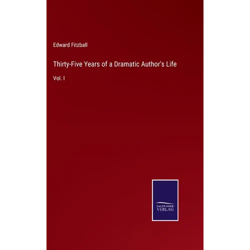 Thirty-Five Years of a Dramatic Author's Life: Vol. I - Hardcover
