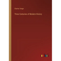 Three Centuries of Modern History - Paperback