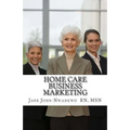Home Care Business Marketing - Paperback