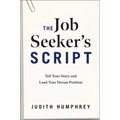 The Job Seeker's Script: Tell Your Story and Land Your Dream Position - Hardcover