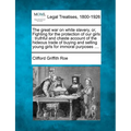 The Great War on White Slavery, Or, Fighting for the Protection of Our Girls: Truthful and Chaste Account of the Hideous Trade of Buying and Selling Y - Paperback