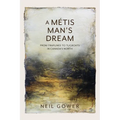 A Metis Man's Dream: From Traplines to Tugboats in Canada's North - Paperback
