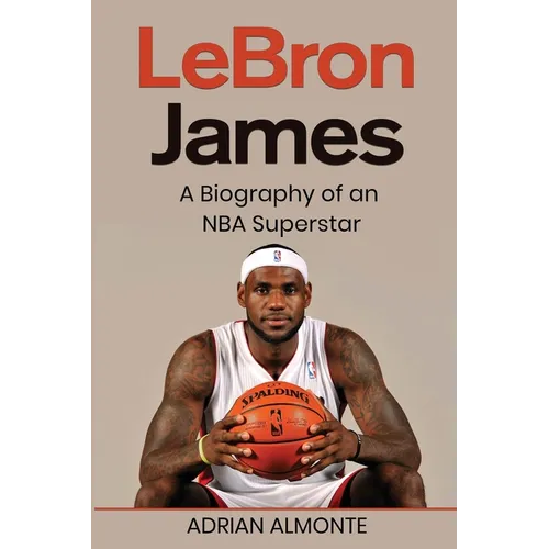 LeBron James: A Biography of an NBA Superstar - Paperback