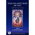 Your Soul Mate's Ready, Are You?: Fulfill Your Heart's Destiny - Paperback