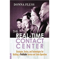 The Real-Time Contact Center: Strategies, Tactics, and Technologies for Building a Profitable Service and Sales Operation - Paperback
