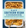 Easy Southern Vegan Cookbook: Plant-Based Recipes for Classic Favorites - Paperback