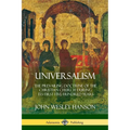 Universalism: The Prevailing Doctrine of the Christian Church During its First Five Hundred Years, With Authorities and Extracts - Paperback