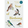 A Year of Birdsong: 52 Stories of Songbirds - Hardcover
