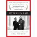 Sisters in Law: How Sandra Day O'Connor and Ruth Bader Ginsburg Went to the Supreme Court and Changed the World - Paperback