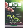 The Chemistry of Growth: A CEO's Guide - Paperback