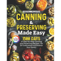 Canning & Preserving Made Easy: 1500 Days of Step-by-Step Canning and Preserving Recipes for DIY Enthusiasts to Enhance Your Pantry｜Full Color - Paperback