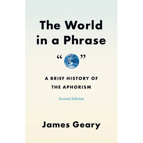 The World in a Phrase: A Brief History of the Aphorism, Second Edition - Paperback