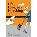 Life, Love, and a Hijacking: My Pan Am Memoir - Paperback