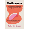 Motherness: A Memoir of Generational Autism, Parenthood, and Radical Acceptance - Paperback