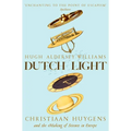 Dutch Light: Christiaan Huygens and the Making of Science in Europe - Paperback