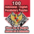 100 Indonesian/English Vocabulary Puzzles: Learn and Practice Indonesian By Doing FUN Puzzles!, 100 8.5 x 11 Crossword Puzzles With Clues In English, - Paperback