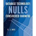 Database Technology: Nulls Considered Harmful - Paperback