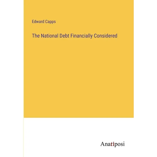 The National Debt Financially Considered - Paperback