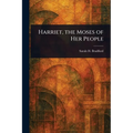 Harriet, the Moses of Her People - Paperback