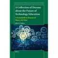 A Collection of Dreams about the Future of Technology Education: A Festschrift in Honour of Marc J. de Vries - Paperback