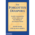 The Forgotten Diaspora: Jewish Communities in West Africa and the Making of the Atlantic World - Paperback