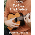 Learn To Play The Ukulele: A Comprehensive Course For Beginners - Paperback
