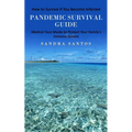 Pandemic Survival Guide: How to Survive if You Become Infected (Medical Face Masks to Protect Your Family's Immune System) - Paperback