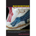 Recognition Odysseys: Indigeneity, Race, and Federal Tribal Recognition Policy in Three Louisiana Indian Communities - Paperback