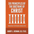 Six Principles of the Doctrine of Christ: Foundation for Pentecostal Apostolic Faith - Paperback