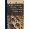 The Illustrated History Of The Centennial Exhibition - Hardcover