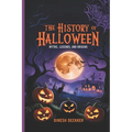 The History of Halloween: Myths, Legends, and Origins - Paperback