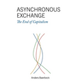 Asynchronous Exchange: The End of Capitalism - Hardcover