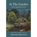 In the Garden: Where Inspiration Grows - Paperback