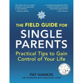 The Field Guide for Single Parents: Practical Tips to Gain Control of Your Life - Hardcover