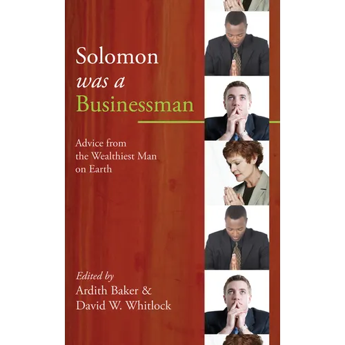 Solomon Was a Businessman: Advice from the Wealthiest Man on Earth - Paperback