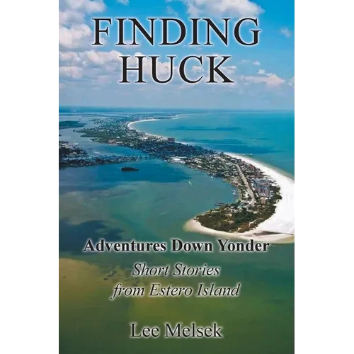 Finding Huck: Adventures Down Yonder Short Stories From Estero Island - Paperback