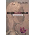 Healing Racial Trauma: The Road to Resilience - Paperback