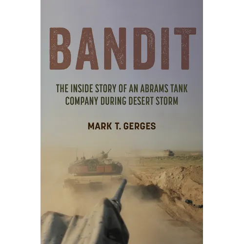 Bandit: The Inside Story of an Abrams Tank Company During Desert Storm - Hardcover