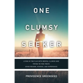 One Clumsy Seeker: Living in the Flux with Mental Illness and Trying to Make Some Sense of Truth Using Reason and Science - Paperback