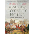 The Siege of Loyalty House: A Story of the English Civil War - Hardcover