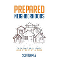 Prepared Neighborhoods: Creating Resilience One Street at a Time - Paperback