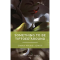 Something to Be Tiptoed Around - Paperback