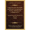 A Selection From The Public And Private Correspondence Of Vice-Admiral Lord Collingwood V1: Interspersed With Memoirs Of His Life (1828) - Paperback