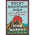 Rocky Mountain High: A Tale of Boom and Bust in the New Wild West - Hardcover