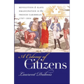 A Colony of Citizens: Revolution and Slave Emancipation in the French Caribbean, 1787-1804 - Paperback