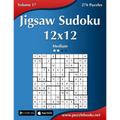 Jigsaw Sudoku 12x12 - Medium - Volume 17 - 276 Puzzles - Paperback